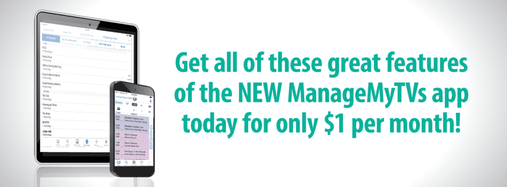 New features of the ManageMyTVs app for $1 per month
