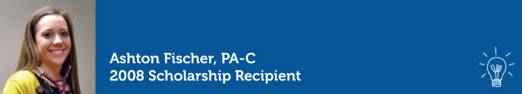 Ashton Fischer, PA-C. 2008 United Telephone Educational Foundation scholarship recipient.