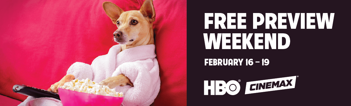 HBO and Cinemax free preview weekend february 16 to 19