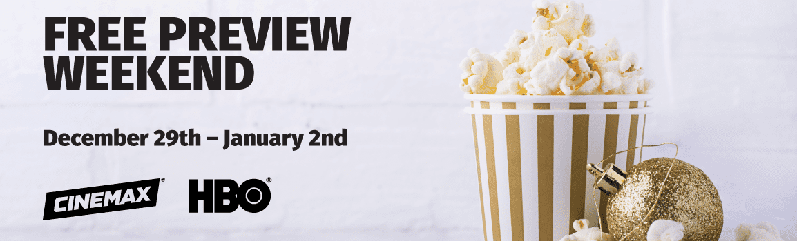 New Year's Free Preview Weekend for HBO and Cinemax December 29th - January 2nd