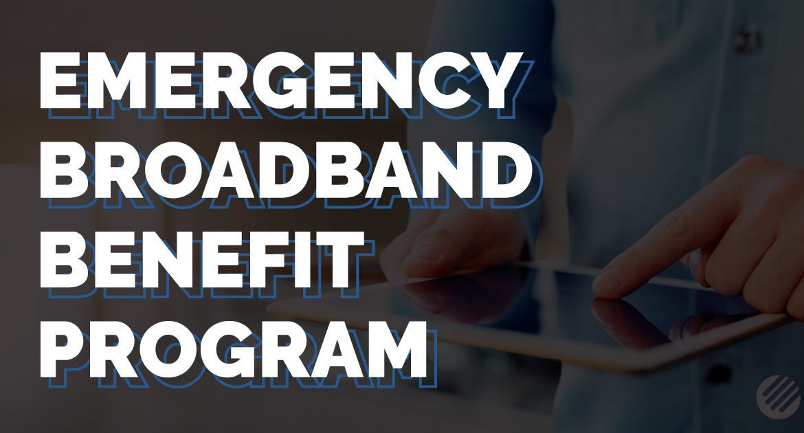 A graphic with white text that says “Emergency Broadband Benefit Program” in all caps