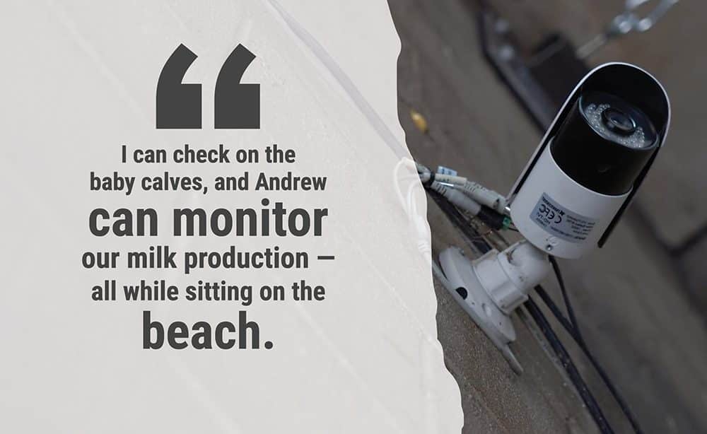 "I can check on the baby calves, and Andrew can monitor our milk production - all while sitting on the beach."