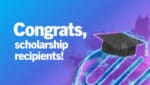 "Congrats, scholarship recipients!"