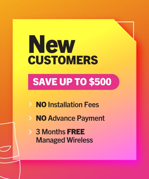 Internet promo - "New customers save up to $500. NO installation fees. NO advance payment. 3 months FREE Managed Wireless."