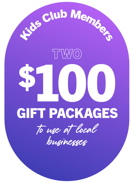 Kids Club Members, two $100 gift packages to use at local businesses